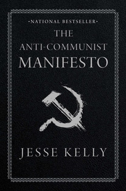The Anti-Communist Manifesto, Jesse Kelly - Paperback - 9781668010884