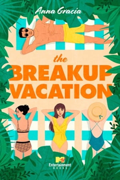 The Breakup Vacation, Anna Gracia - Ebook - 9781668010976