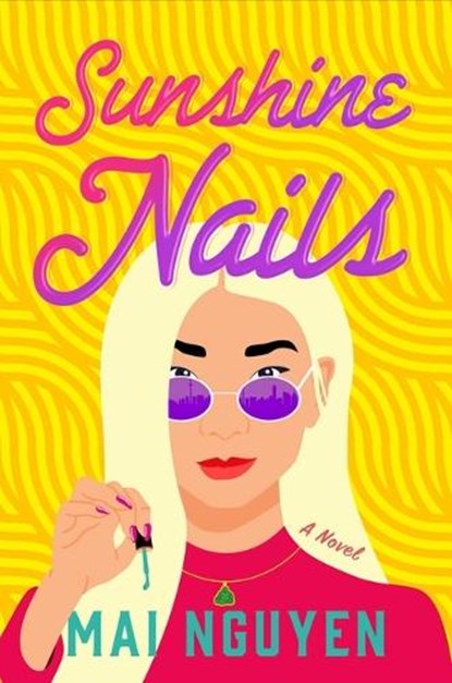 Sunshine Nails, NGUYEN,  Mai - Paperback - 9781668011256