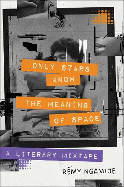 Only Stars Know the Meaning of Space, Remy Ngamije - Gebonden - 9781668012468