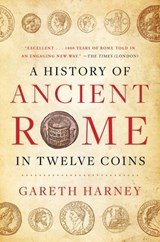 History of Ancient Rome in Twelve Coins - Gareth Harney - 9781668014134