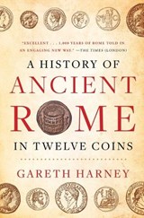 History of Ancient Rome in Twelve Coins - Gareth Harney - 9781668014141