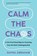 Calm the Chaos, Dayna Abraham - Paperback - 9781668014288