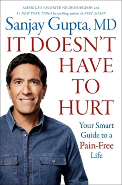 Gupta, S: It Doesn't Have to Hurt, Sanjay Gupta - Gebonden - 9781668014479