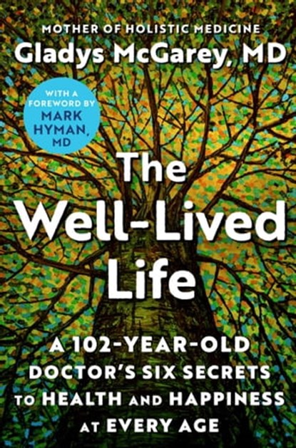 The Well-Lived Life, Gladys McGarey, M.D. - Ebook - 9781668014509