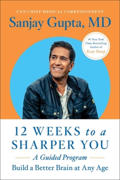 12 Weeks to a Sharper You, Sanjay Gupta - Paperback - 9781668014684