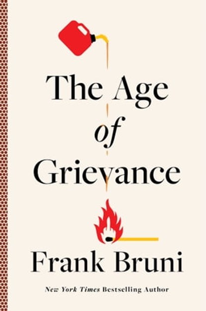 The Age of Grievance, Frank Bruni - Ebook - 9781668016459