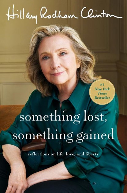 Something Lost, Something Gained, Hillary Rodham Clinton - Gebonden - 9781668017234