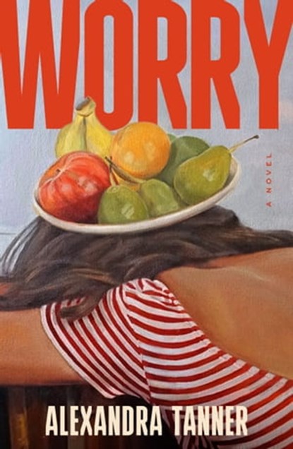 Worry, Alexandra Tanner - Ebook - 9781668018637