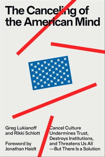 The Canceling of the American Mind, Greg Lukianoff ; Rikki Schlott - Ebook - 9781668019160