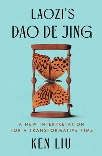 Laozi's Dao De Jing, Laozi ; Ken Liu - Ebook - 9781668019382
