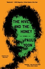 Hive and the Honey - Paul Yoon - 9781668020791