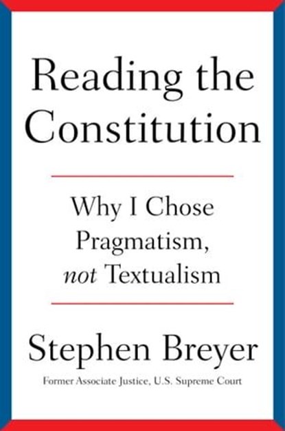Reading the Constitution, Stephen Breyer - Ebook - 9781668021552