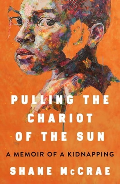 Pulling the Chariot of the Sun, Shane McCrae - Ebook - 9781668021767