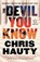 The Devil You Know: A Thriller, Chris Hauty - Paperback - 9781668022139