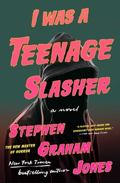 I Was a Teenage Slasher, Stephen Graham Jones - Paperback - 9781668022269