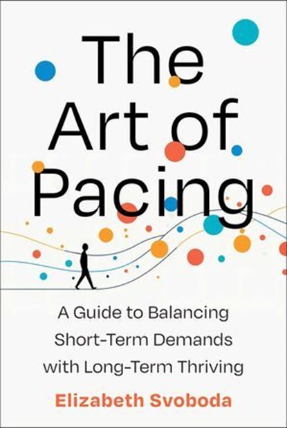 The Art of Pacing, Elizabeth Svoboda - Ebook - 9781668022436