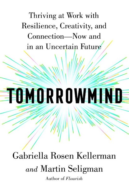 Tomorrowmind, Gabriella Rosen Kellerman ; Martin E. P. Seligman - Paperback - 9781668022993
