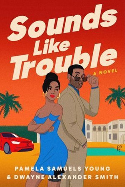 Sounds Like Trouble, Pamela Samuels Young ; Dwayne Alexander Smith - Ebook - 9781668024331