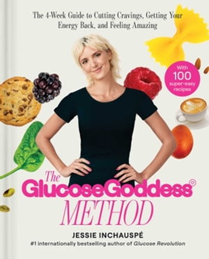 The Glucose Goddess Method, Jessie Inchauspe - Ebook - 9781668024539
