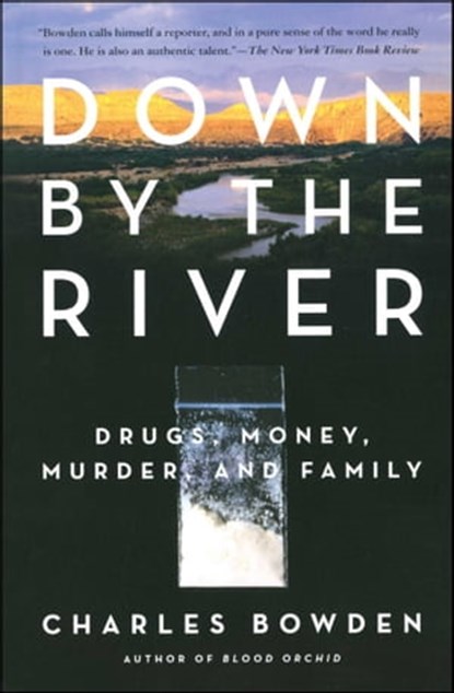 Down by the River, Charles Bowden - Ebook - 9781668024652
