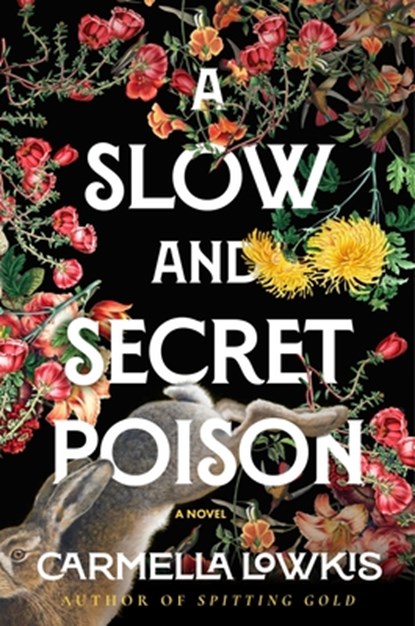 A Slow and Secret Poison, Carmella Lowkis - Gebonden - 9781668024980