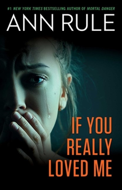 If You Really Loved Me, Ann Rule - Paperback - 9781668025093
