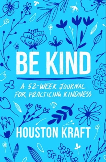 Be Kind, Houston Kraft - Ebook - 9781668027608