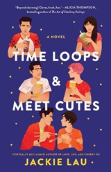 Time Loops & Meet Cutes - Jackie Lau - 9781668030790