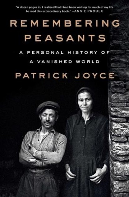 Remembering Peasants: A Personal History of a Vanished World, Patrick Joyce - Paperback - 9781668031094