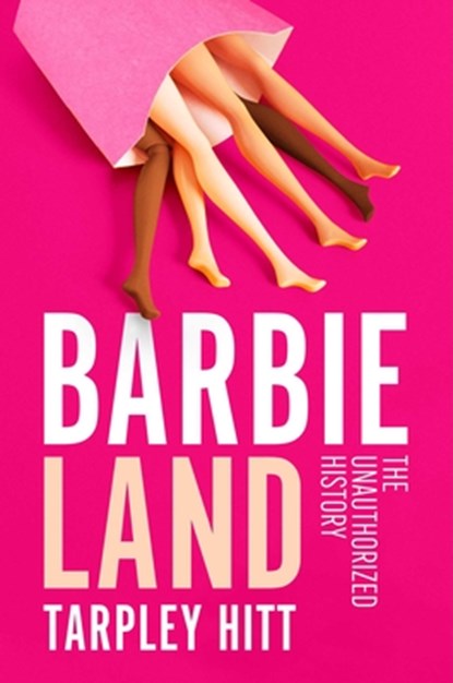 Hitt, T: Barbieland, Tarpley Hitt - Gebonden - 9781668031827