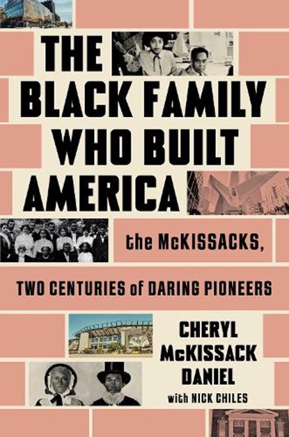The Black Family Who Built America: The McKissacks, Two Centuries of Daring Pioneers, Cheryl McKissack Daniel - Gebonden - 9781668033999