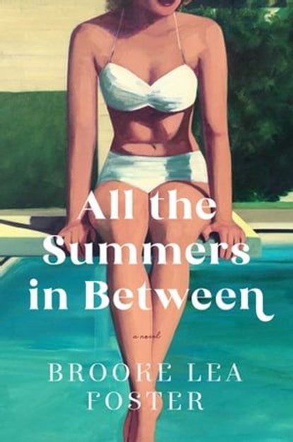 All the Summers In Between, Brooke Lea Foster - Ebook - 9781668034392