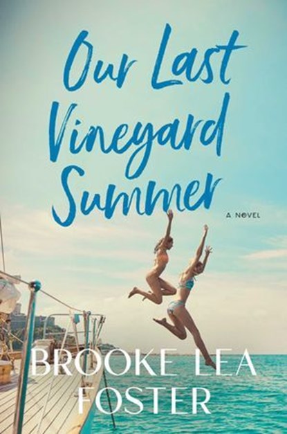 Our Last Vineyard Summer, Brooke Lea Foster - Ebook - 9781668034422