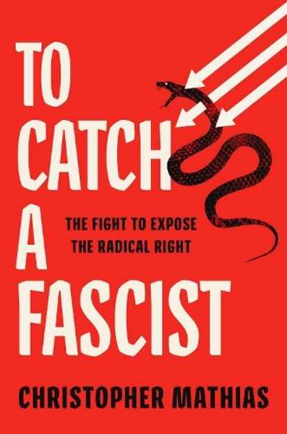 To Catch a Fascist, Christopher Mathias - Gebonden - 9781668034767