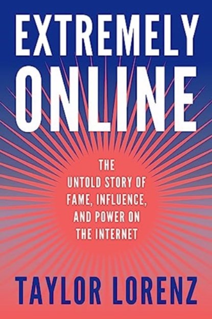 Extremely Online, Taylor Lorenz - Paperback - 9781668035160