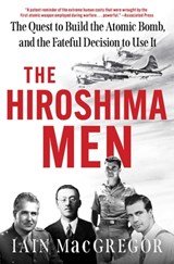 Hiroshima Men - Iain MacGregor - 9781668038055