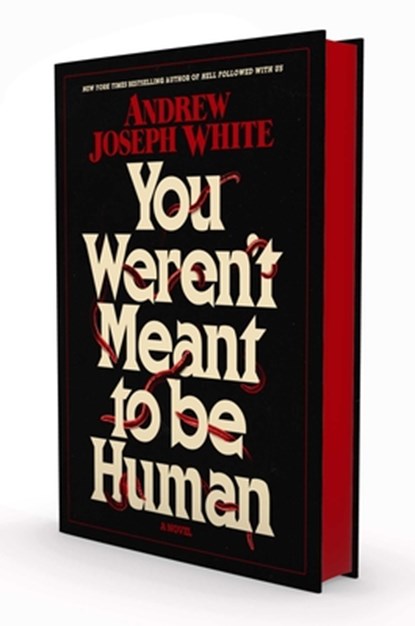 You Weren't Meant to Be Human, Andrew Joseph White - Gebonden - 9781668038079