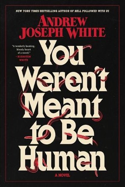You Weren't Meant to Be Human, Andrew Joseph White - Paperback - 9781668038086