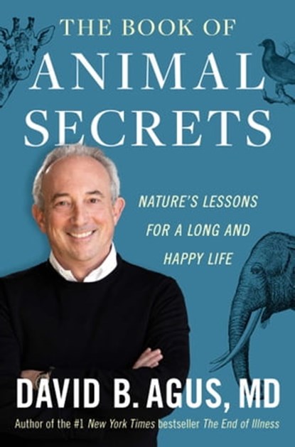The Book of Animal Secrets, David B. Agus, M.D. - Ebook - 9781668043585