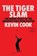 The Tiger Slam, Kevin Cook - Gebonden - 9781668043646