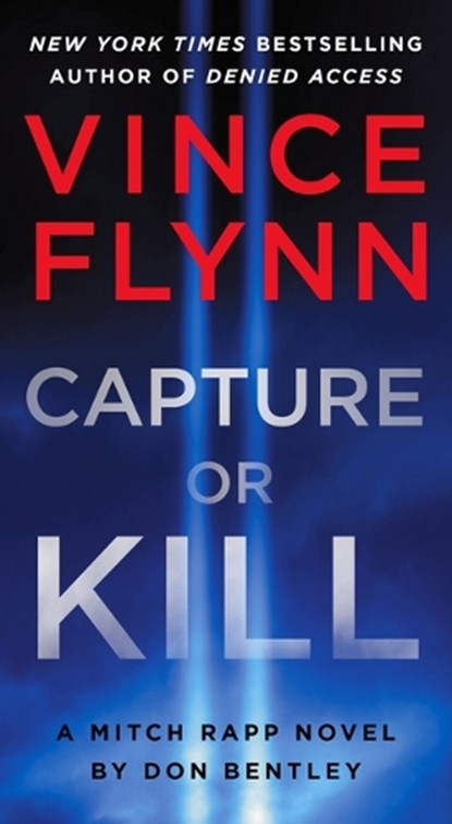 Capture or Kill: A Mitch Rapp Novel by Don Bentley, Vince Flynn - Paperback - 9781668045848