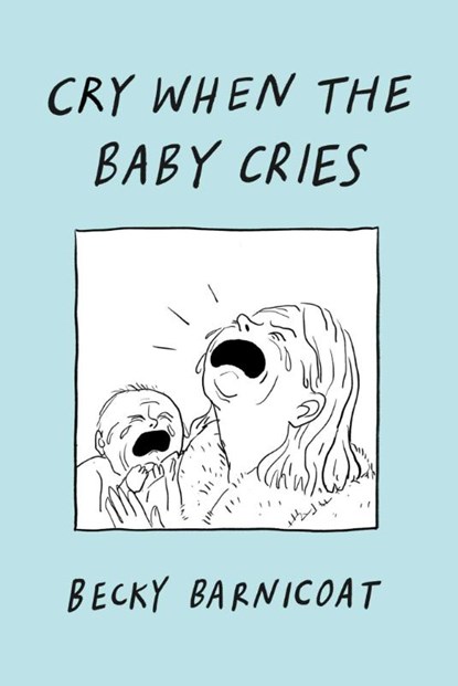 Cry When the Baby Cries, Becky Barnicoat - Gebonden - 9781668048016