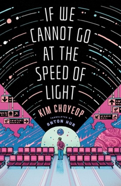 If We Cannot Go at the Speed of Light, Kim Choyeop - Gebonden - 9781668049457