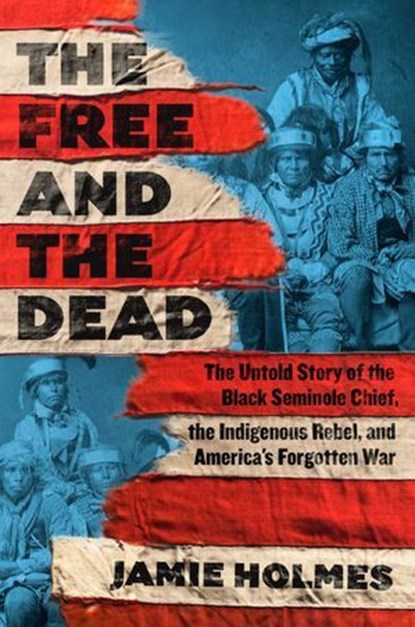 The Free and the Dead, Jamie Holmes - Ebook - 9781668050637