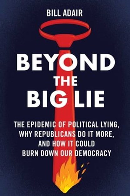 Beyond the Big Lie, Bill Adair - Ebook - 9781668050729