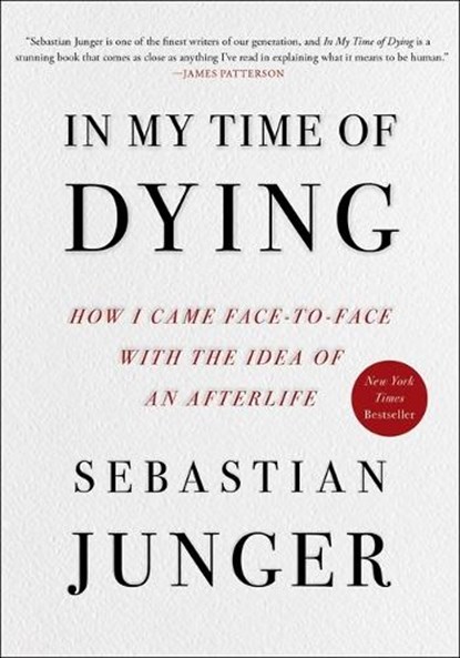 In My Time of Dying: How I Came Face to Face with the Idea of an Afterlife, Sebastian Junger - Gebonden - 9781668050835