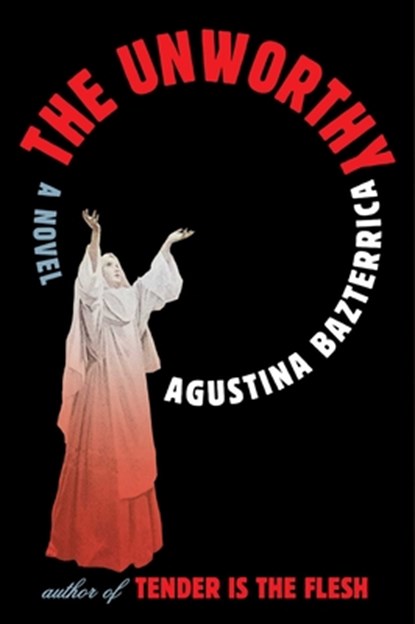The Unworthy, Agustina Bazterrica - Paperback - 9781668051887