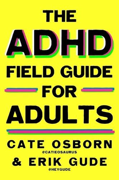 Osborn, C: ADHD Field Guide for Adults, Cate Osborn ; Erik Gude ; Rennie Dyball - Gebonden - 9781668053164