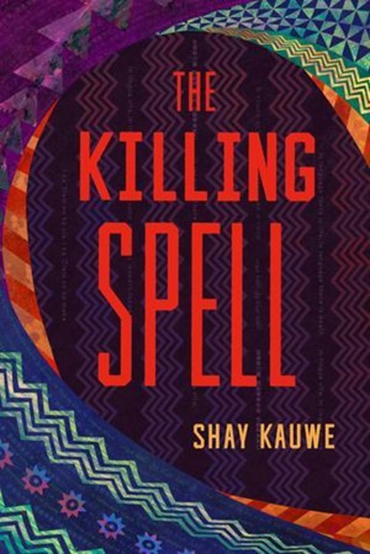 The Killing Spell, Shay Kauwe - Ebook - 9781668053294